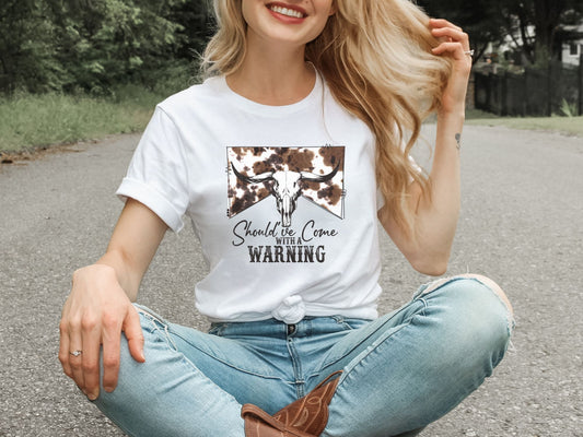SHOULD'VE COME WITH A WARNING TEE
