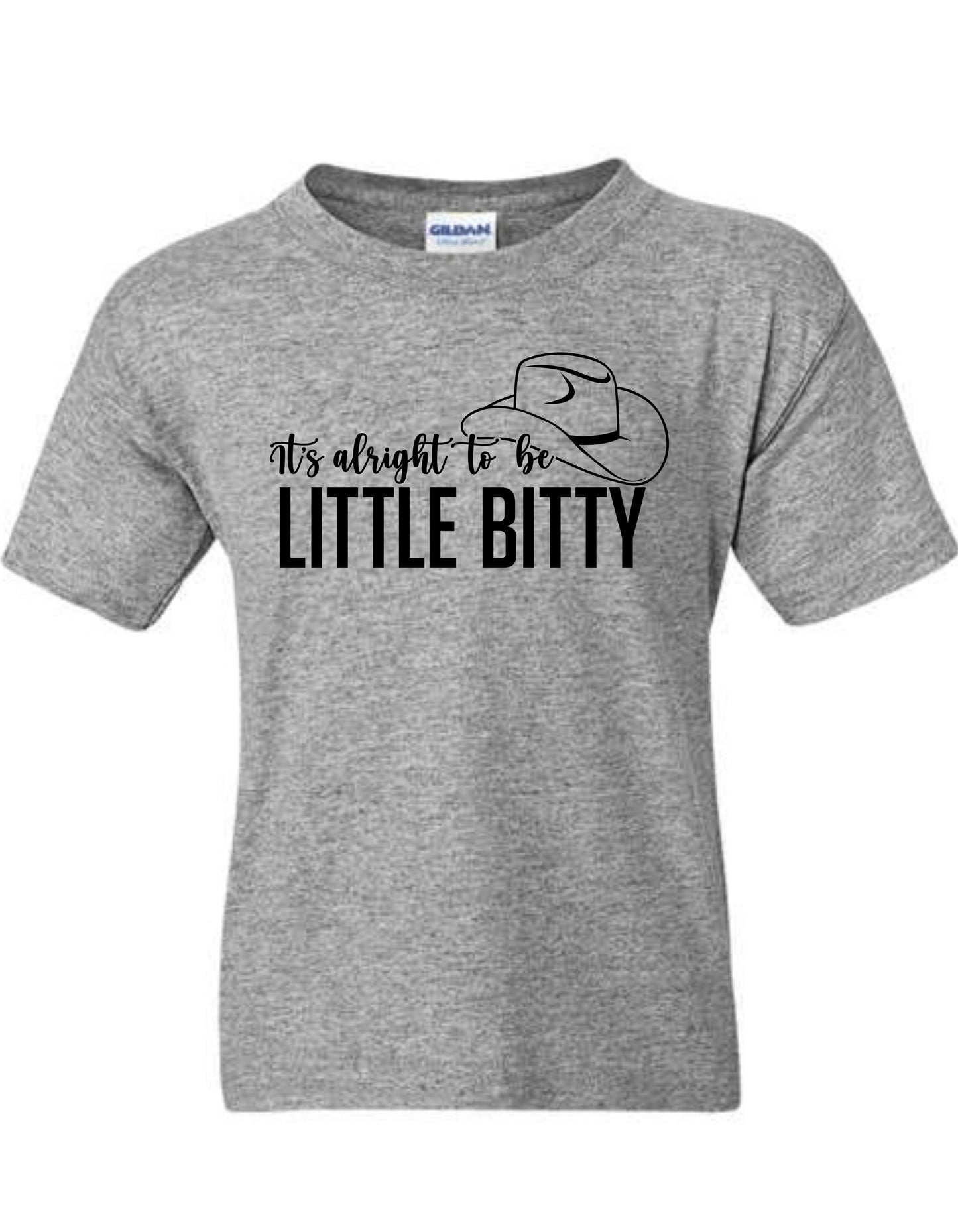 IT'S ALRIGHT TO BE LITTLE BITTY TEE