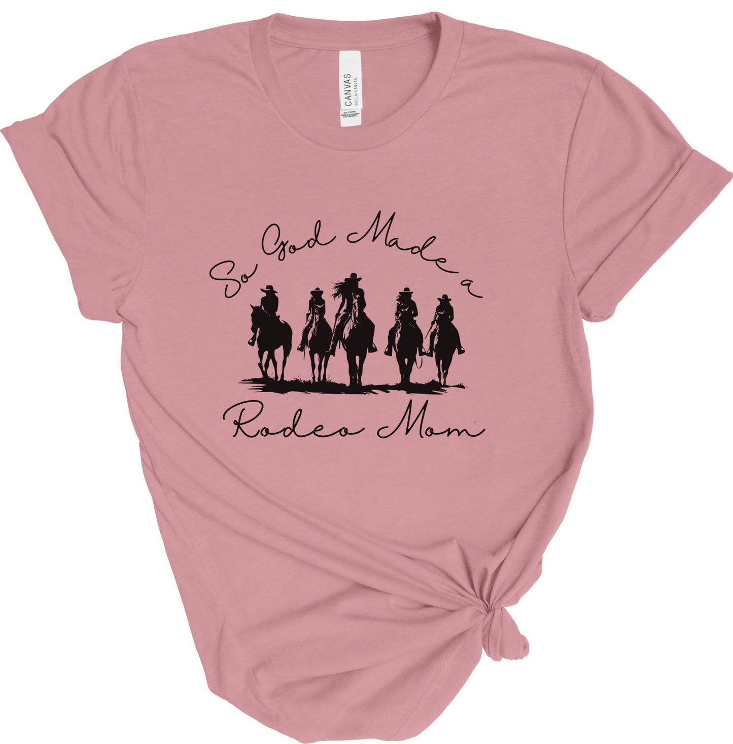 SO GOD MADE A RODEO MOM TEE