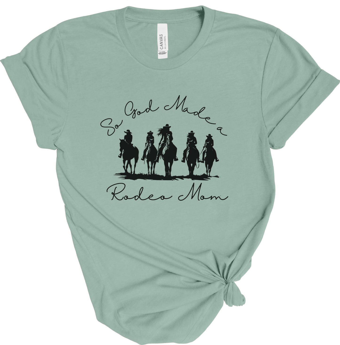SO GOD MADE A RODEO MOM TEE