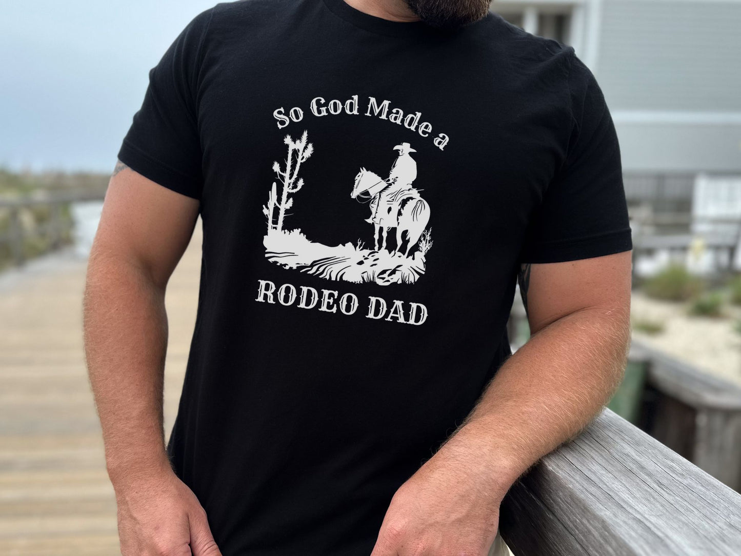 SO GOD MADE A RODEO DAD TEE