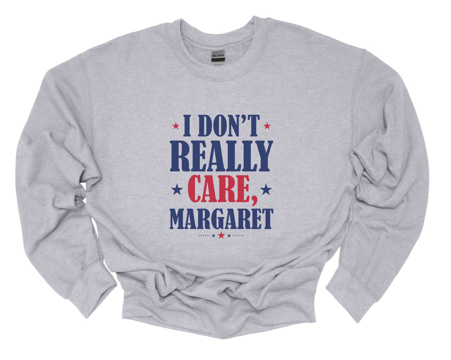I DON'T REALLY CARE, MARGARET CREWNECK