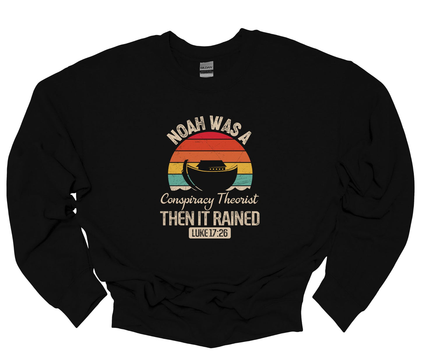 NOAH WAS A CONSPIRACY THEORIST, THEN IT RAINED CREWNECK