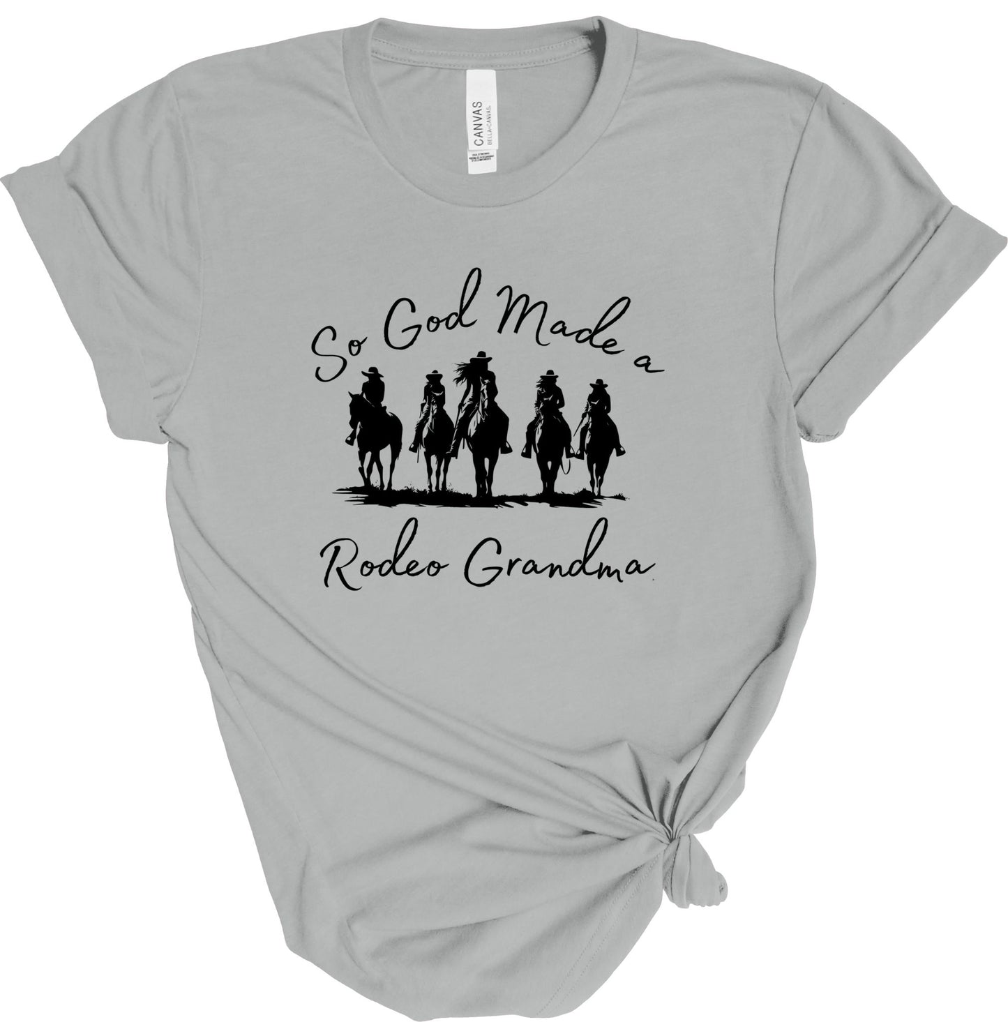 SO GOD MADE A RODEO GRANDMA TEE