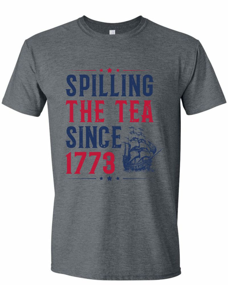 SPILLING THE TEA SINCE 1773 TEE