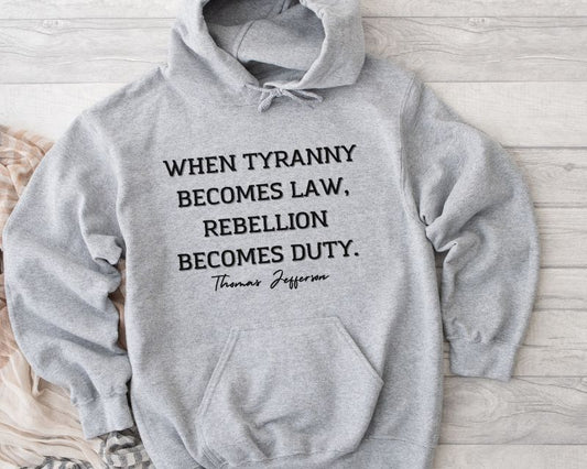 WHEN TYRANNY BECOMES..........HOODIE