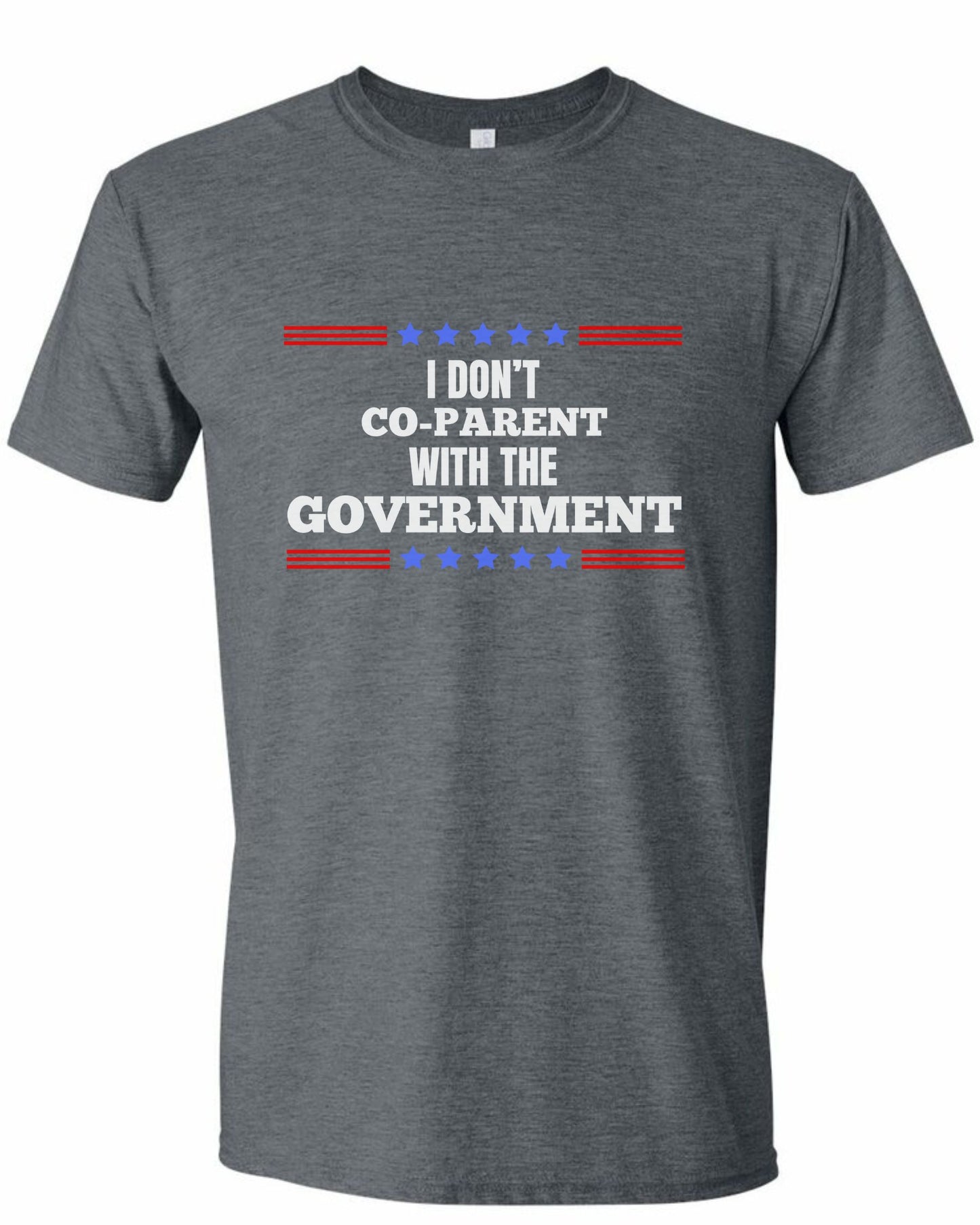 I DON'T CO-PARENT WITH THE GOVERNMENT TEE