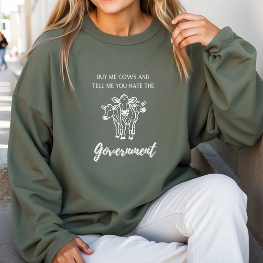 BUY ME COWS AND TELL ME YOU HATE THE GOVERNMENT CREWNECK