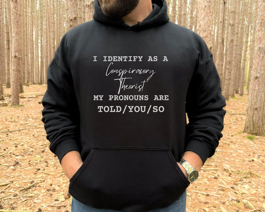 I IDENTIFY AS A CONSPIRACY THEORIST HOODIE