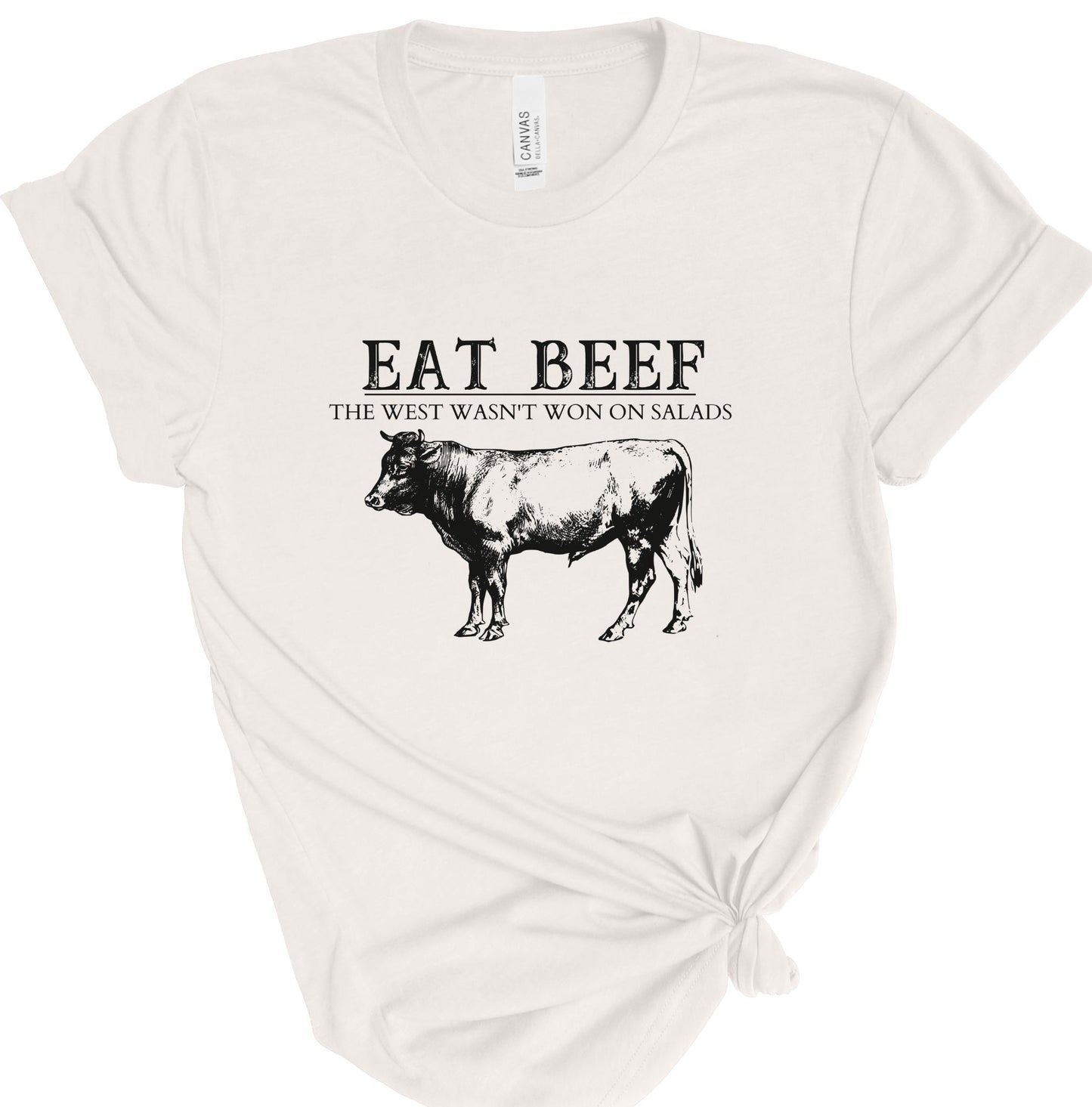 EAT BEEF. THE WEST WASN'T WON ON SALADS TEE