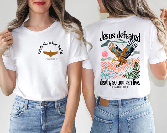JESUS DEFEATED DEATH, SO YOU CAN LIVE TEE