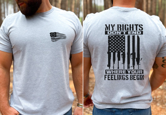 MY RIGHTS DON'T END WHERE YOUR FEELINGS BEGIN TEE