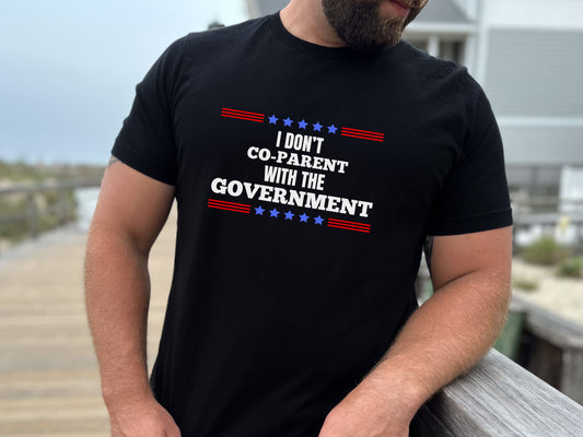 I DON'T CO-PARENT WITH THE GOVERNMENT TEE